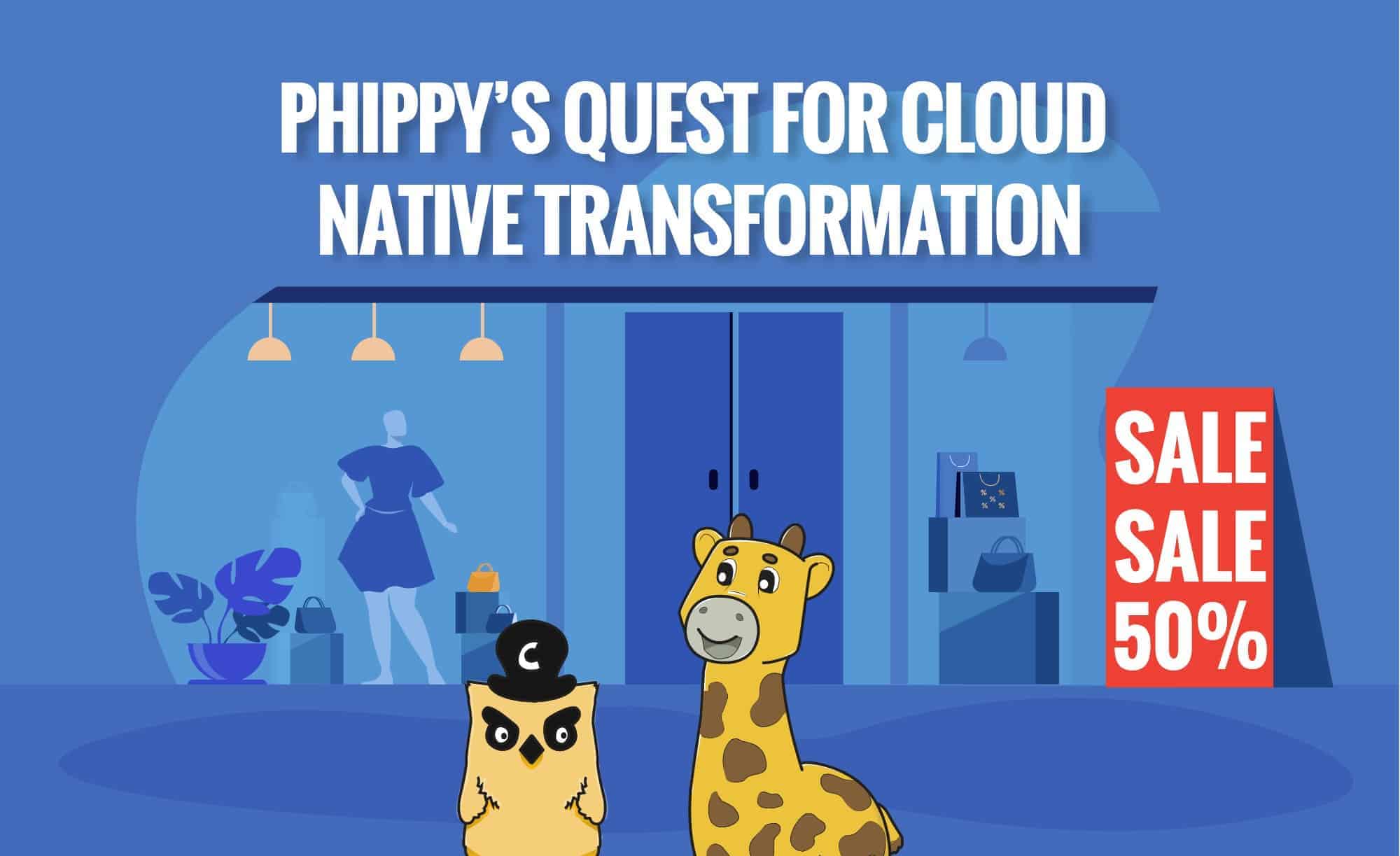 Phippy’s Quest for Cloud Native Transformation
