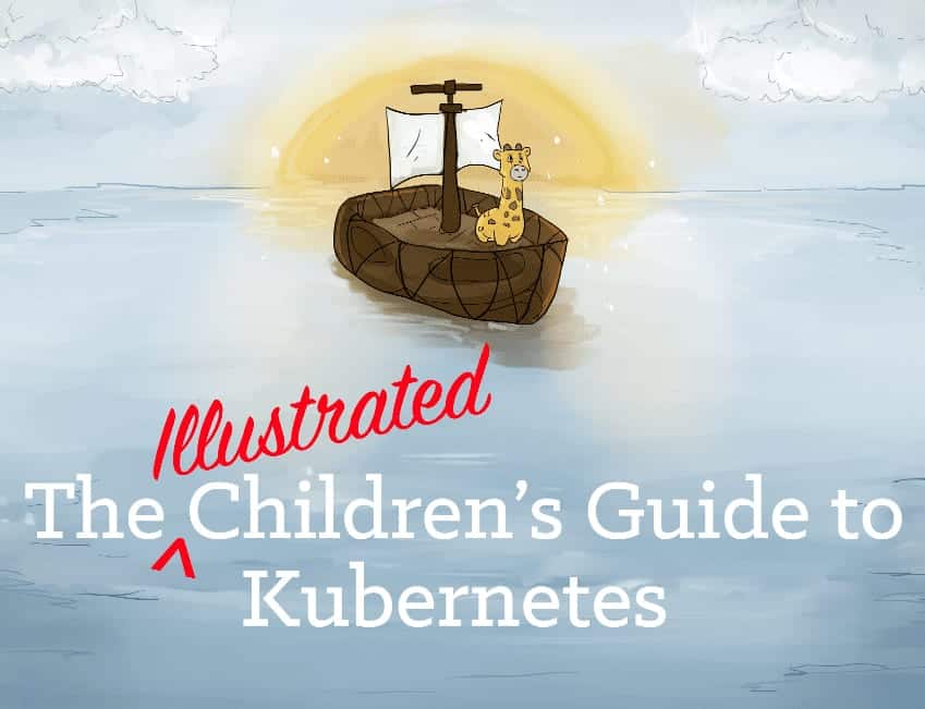 The Illustrated Children’s Guide to Kubernetes